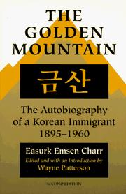 Cover of: The golden mountain: the autobiography of a Korean immigrant, 1895-1960