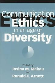 Communication ethics in an age of diversity by Josina M. Makau, Ronald C. Arnett