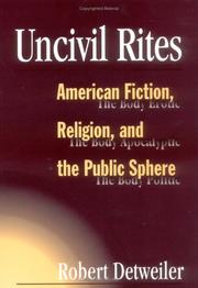 Cover of: Uncivil rites: American fiction, religion, and the public sphere