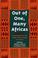 Cover of: Out of one, many Africas
