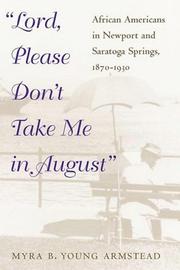 Cover of: Lord, please don't take me in August: African Americans in Newport and Saratoga Springs, 1870-1930