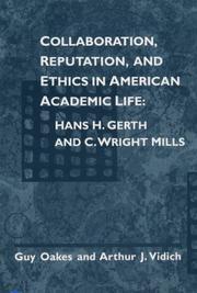 Cover of: Collaboration, Reputation, and Ethics in American Academic Life: HANS H. GERTH AND C. WRIGHT MILLS