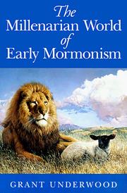Cover of: The Millenarian World of Early Mormonism by Grant Underwood