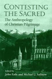 Cover of: Contesting the sacred: the anthropology of pilgrimage