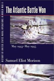 Cover of: History of United States naval operations in World War II: v. 10. The Atlantic Battle Won, May 1943-May 1945