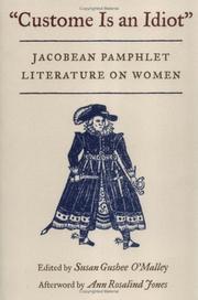 Cover of: Custome Is an Idiot: JACOBEAN PAMPHLET LITERATURE ON WOMEN