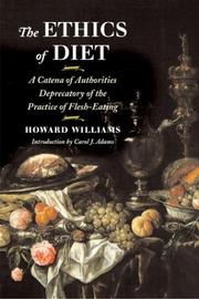 Cover of: The Ethics of Diet: A Catena of Authorities Deprecatory of the Practice of Flesh-Eating