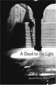 Cover of: A deed to the light by Jeanne Murray Walker