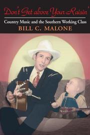 Cover of: Don't Get above Your Raisin' by Bill C. Malone, Bill C. Malone