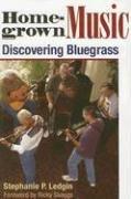 Cover of: Homegrown Music: DISCOVERING BLUEGRASS (Music in American Life)