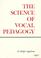 Cover of: The Science of Vocal Pedagogy