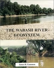 Cover of: The Wabash River ecosystem by James R. Gammon