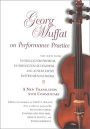 Cover of: Georg Muffat on Performance Practice: The Texts from Florilegium Primum, Florilegium Secundum, and Auserlesene Instrumentalmusik--A New Translation With ... (Publications of the Early Music Institute)