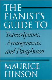 The Pianist's Guide to Transcriptions, Arrangements, and Paraphrases: by Maurice Hinson