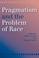 Cover of: Pragmatism and the Problem of Race