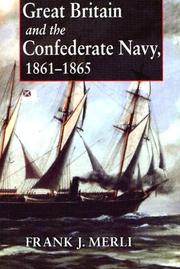 Cover of: Great Britain and the Confederate Navy, 1861-1865 by Frank J. Merli