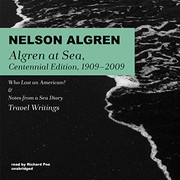 Cover of: Algren at Sea, Centennial Edition, 1909-2009: Who Lost an American? & Notes from a Sea Diary; Travel Writings