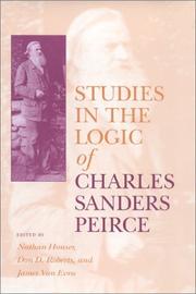 Cover of: Studies in the logic of Charles Sanders Peirce by Nathan Houser, Don D. Roberts, and James Van Evra, editors.