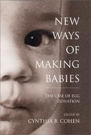 Cover of: New ways of making babies by edited by Cynthia B. Cohen ; commissioned by the National Advisory Board on Ethics in Reproduction.