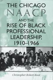 Cover of: The Chicago NAACP and the rise of Black professional leadership, 1910-1966