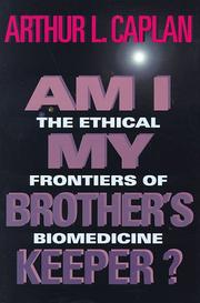 Cover of: Am I my brother's keeper? by Arthur L. Caplan