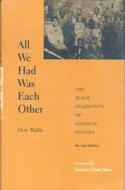 Cover of: All we had was each other: the Black community of Madison, Indiana : an oral history of the Black community of Madison, Indiana