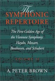 Cover of: The Symphonic Repertoire: Volume 2. The First Golden Age of the Viennese Symphony by A. Peter Brown