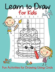 Cover of: Learn to Draw for Kids: Fun Activities for Drawing Using Grids