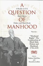 Cover of: A Question of Manhood: A Reader in U.S. Black Men's History and Masculinity, Vol. 1 by Darlene Clark Hine