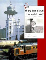 Cover of: Yet There Isn't a Train I Wouldn't Take: Railway Journeys (Railroads Past and Present)