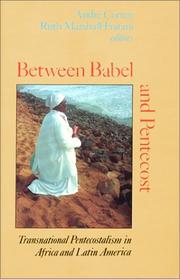 Cover of: Between Babel and Pentecost: Transnational Pentecostalism in Africa and Latin America