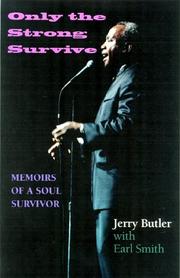 Cover of: Only the strong survive: memoirs of a soul survivor / Jerry Butler, with Earl Smith.