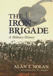 Cover of: The Iron Brigade by Alan T. Nolan
