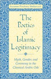 Cover of: The poetics of Islamic legitimacy: myth, gender, and ceremony in the classical Arabic ode