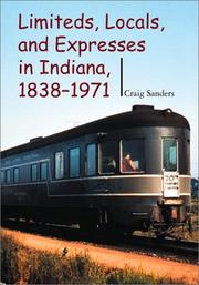 Cover of: Limiteds, Locals, and Expresses in Indiana, 1838-1971 (Railroads Past and Present) by Craig Sanders