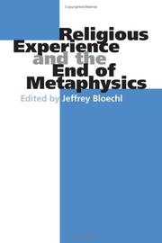 Cover of: Religious Experience and the End of Metaphysics (Indiana Series in the Philosophy of Religion) by Jeffrey Bloechl