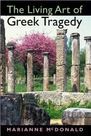 Cover of: The living art of Greek tragedy by Marianne McDonald