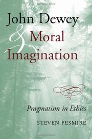 Cover of: John Dewey and Moral Imagination: Pragmatism in Ethics
