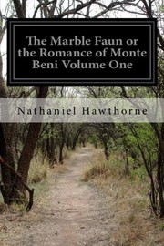 Cover of: The Marble Faun or the Romance of Monte Beni Volume One