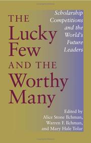 Cover of: The Lucky Few And The Worthy Many: Scholarship Competitions And  The World's Future Leaders (Philanthropic and Nonprofit Studies)