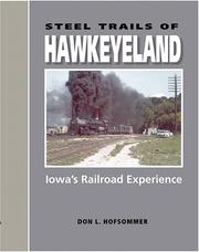 Cover of: Steel Trails Of Hawkeyeland: Iowa's Railroad Experience (Railroads Past and Present)