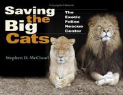 Cover of: Saving the big cats: the Exotic Feline Rescue Center