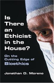 Cover of: Is There an Ethicist in the House? by Jonathan D. Moreno