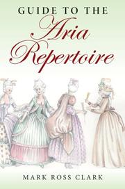 Cover of: Guide to the Aria Repertoire (Indiana Repertoire Guides) | Mark Ross Clark