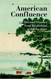 Cover of: American Confluence: The Missouri Frontier from Borderland to Border State (History of the Trans-Appalachian Frontier)