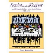 Cover of: Soviet and kosher: Jewish popular culture in the Soviet Union, 1923-1939