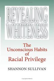 Cover of: Revealing whiteness: the unconscious habits of racial privilege