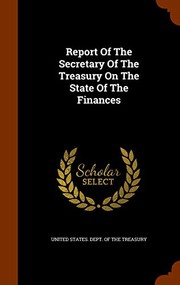 Cover of: Report Of The Secretary Of The Treasury On The State Of The Finances by United States. Dept. of the Treasury