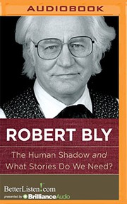 Cover of: Human Shadow and What Stories Do We Need?, The by Robert Bly