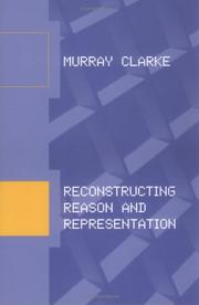 Reconstructing Reason and Representation (Bradford Books) by Murray Clarke